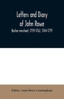 Letters and diary of John Rowe : Boston merchant, 1759-1762, 1764-1779