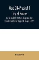 Ward 24-Precinct 1; City of Boston; List of residents; 20 Years of Age and Over (Females Indicted by Dagger) As of April 1, 1924
