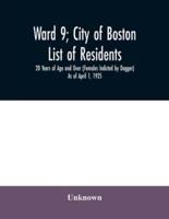 Ward 9; City of Boston; List of residents; 20 Years of Age and Over (Females Indicted by Dagger) As of April 1, 1925
