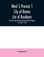 Ward 5-Precinct 1; City of Boston; List of residents; 20 Years of Age and Over (Females Indicted by Dagger) As of April 1, 1934