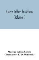 Cicero Letters to Atticus (Volume I)