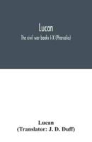 Lucan : The civil war books I-X (Pharsalia)