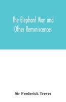The elephant man and other reminiscences