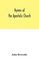Hymns of the Apostolic Church : being centos and suggestions from the service books of the Holy Eastern Church : with introduction and historical and biographical notes