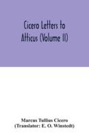 Cicero Letters to Atticus (Volume II)