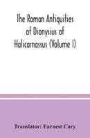 The Roman antiquities of Dionysius of Halicarnassus (Volume I)