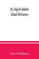 An English-Dakota school dictionary: Wasicun qa Dakota ieska wowapi