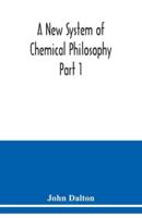A New System of Chemical Philosophy Part 1