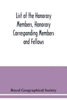 List of the Honorary Members, Honorary Corresponding Members and Fellows: Corrected to 30th September, 1921