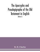 The Apocrypha and Pseudepigrapha of the Old Testament in English : with introductions and critical and explanatory notes to the several books (Volume I)