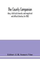The County companion, diary, statistical chronicle, and magisterial and official directory for 1882