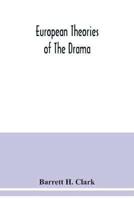 European theories of the drama, an anthology of dramatic theory and criticism from Aristotle to the present day, and a series of selected texts; with commentaries, biographies, and bibliographies