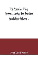 The poems of Philip Freneau, poet of the American revolution (Volume I)