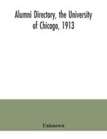 Alumni directory, the University of Chicago, 1913