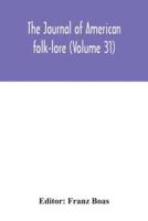 The journal of American folk-lore (Volume 31)