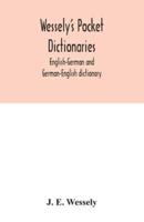 Wessely's pocket dictionaries: English-German and German-English dictionary