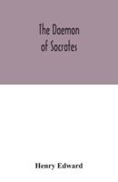 The daemon of Socrates : a paper read before the Royal Institution, Jan. 26, 1872