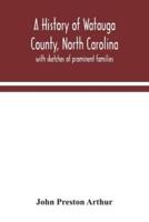 A history of Watauga County, North Carolina : with sketches of prominent families