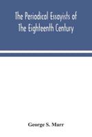 The periodical essayists of the eighteenth century. With illustrative extracts from the rarer periodicals
