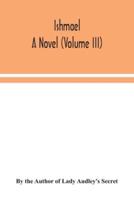 Ishmael : a novel (Volume III)
