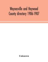 Waynesville and Haywood County directory 1906-1907