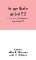 The Japan Christian year-book 1956; A Survey of the Christian Movement in Japan During 1955