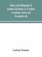 History and bibliography of anatomic illustration in its relation to anatomic science and the graphic arts