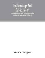 Epidemiology and public health; a text and reference book for physicians, medical students and health workers (Volume I)