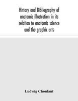 History and bibliography of anatomic illustration in its relation to anatomic science and the graphic arts