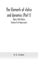 The elements of statics and dynamics (Part I) Statics Fifth Edition (Twenty First Impressions)