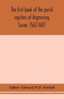 The first book of the parish registers of Angmering, Sussex. 1562-1687