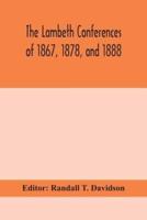 The Lambeth conferences of 1867, 1878, and 1888 : with the official reports and resolutions, together with the sermons preached at the conferences