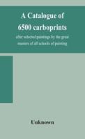 A catalogue of 6500 carboprints, after selected paintings by the great masters of all schools of painting