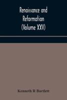 Renaissance and Reformation (Volume XXV)