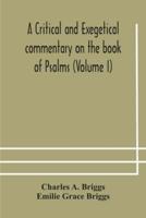 A critical and exegetical commentary on the book of Psalms (Volume I)