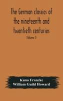 The German classics of the nineteenth and twentieth centuries : masterpieces of German literature translated into English (Volume I)