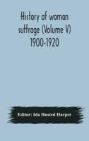 History of woman suffrage (Volume V) 1900-1920