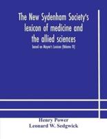 The New Sydenham Society's lexicon of medicine and the allied sciences : based on Mayne's Lexicon (Volume IV)