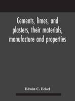 Cements, limes, and plasters, their materials, manufacture and properties