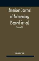 American journal of archaeology (Second Series) The Journal of the Archaeological Institute of America (Volume XI) 1907