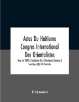 Actes Du Huitieme Congres International Des Orientalistes, Tenu En 1889 A Stockholm Et A Christiania (Section I) Semitique (A) 1Er Fascicule