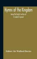 Hymns Of The Kingdom : Being The English Section Of A Student'S Hymnal