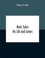 Mark Sykes : His Life And Letters
