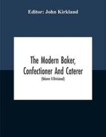 The Modern Baker, Confectioner And Caterer; A Practical And Scientific Work For The Baking And Allied Trades With Contributions From Leading Specialists And Trade Experts (Volume Ii-Divisional)