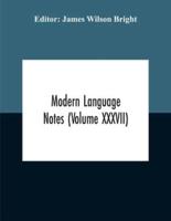 Modern Language Notes (Volume Xxxvii)