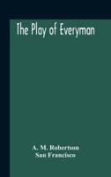 The Play Of Everyman, Based On The Old English Morality Play New Version By Hugo Von Hofmannsthal Set To Blank Verse By George Sterling In Collaboration With Richard Ordynski