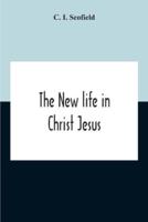 The New Life In Christ Jesus
