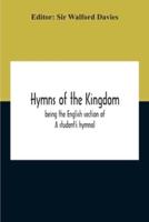 Hymns Of The Kingdom : Being The English Section Of A Student'S Hymnal