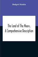 The Land Of The Moors, A Comprehensive Description