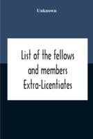 List Of The Fellows And Members Extra-Licentiates And Licentiates Of The Royal College Of Physicians Of London. 1906